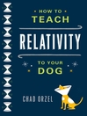 How to Teach Relativity to Your Dog (eBook)